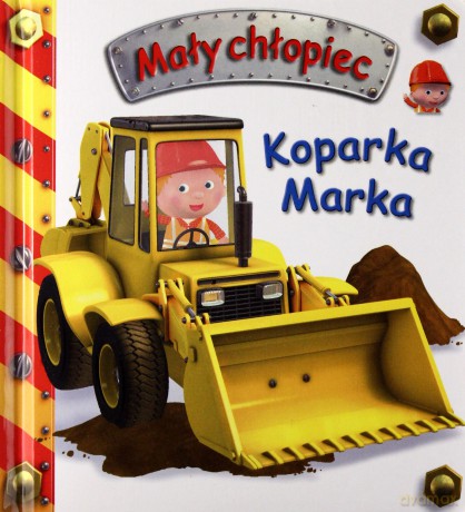 Koparka Marka. Mały Chłopiec - Beaumont Emilie [KSIĄŻKA]