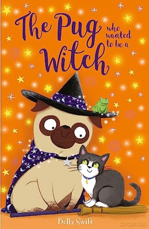 Pug Who Wanted To Be A Witch - Bella Swift [KSIĄŻKA]