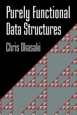 Purely Functional Data Structures - Chris Okasaki [KSIĄŻKA]