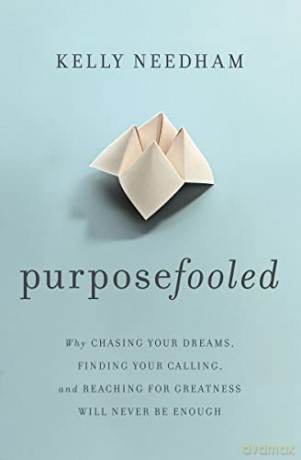 Purposefooled Why Chasing Your Dreams Fi - Kelly Needham [KSIĄŻKA]