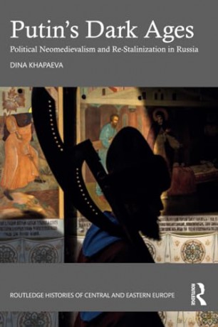 Putins Dark Ages - Dina Khapaeva [KSIĄŻKA]