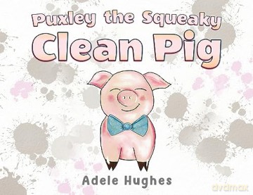 Puxley The Squeaky Clean Pig - Adele Hughes [KSIĄŻKA]