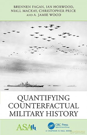 Quantifying Counterfactual Military Hist - Niall J. Mackay [KSIĄŻKA]
