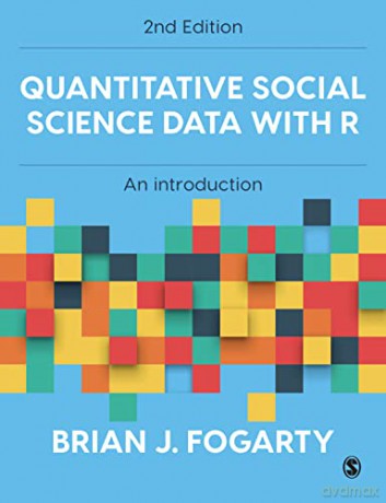 Quantitative Social Science Data With R - Brian J Fogarty [KSIĄŻKA]