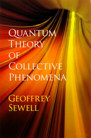 Quantum Theory Of Collective Phenomena - G L Sewell [KSIĄŻKA]
