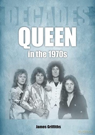Queen In The 1970s - James Griffiths [KSIĄŻKA]