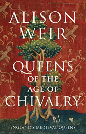 Queens Of The Age Of Chivalry - Alison Weir [KSIĄŻKA]