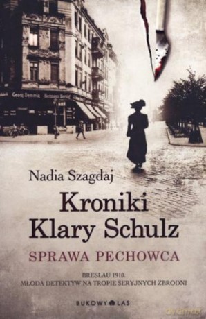 Kroniki Klary Schulz. Sprawa Pechowca - Szagdaj Nadia [KSIĄŻKA]