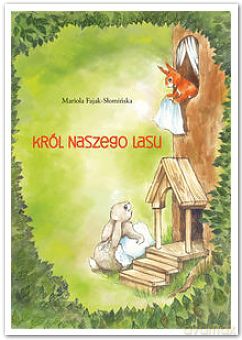 Król Naszego Lasu - Fajak-Słomińska [KSIĄŻKA]