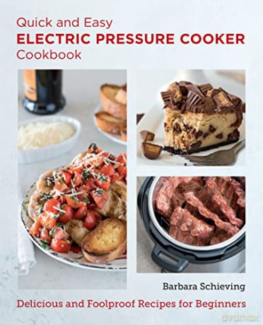Quick And Easy Electric Pressure Cooker - Barbara Schieving [KSIĄŻKA]