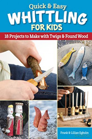 Quick Easy Whittling For Kids - Frank Egholm [KSIĄŻKA]