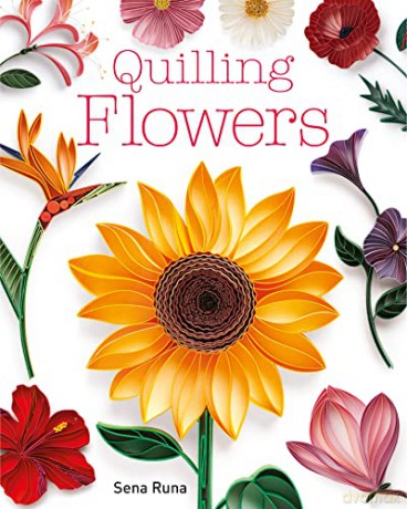 Quilling Flowers - Sena Runa [KSIĄŻKA]