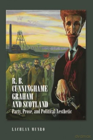 R B Cunninghame Graham And Scotland - Lachlan Munro [KSIĄŻKA]