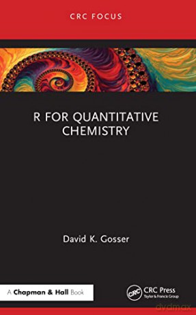 R For Quantitative Chemistry - David K. Gosser [KSIĄŻKA]