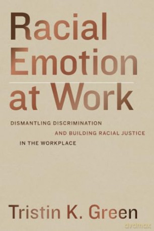 Racial Emotion At Work - Tristin K. Green [KSIĄŻKA]