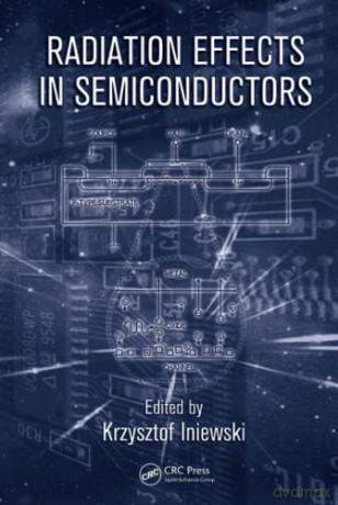 Radiation Effects In Semiconductors - Krzysztof Iniewski [KSIĄŻKA]