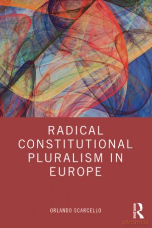 Radical Constitutional Pluralism In Euro - Orlando Scarcello [KSIĄŻKA]