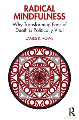 Radical Mindfulness - James K. Rowe [KSIĄŻKA]