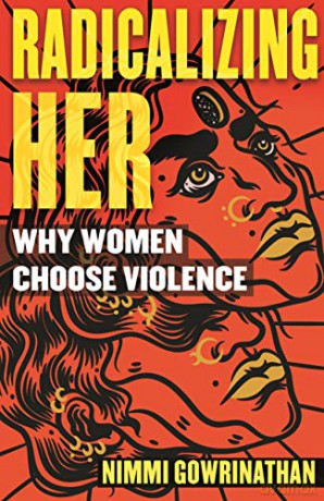 Radicalizing Her - Nimmi Gowrinathan [KSIĄŻKA]