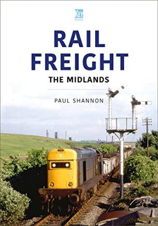 Rail Freight The Midlands - Paul Shannon [KSIĄŻKA]