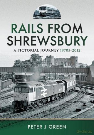 Rails From Shrewsbury - Peter J Green [KSIĄŻKA]