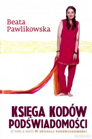 Księga Kodów Podświadomości. Tom 2 - Pawlikowska Beata [KSIĄŻKA]