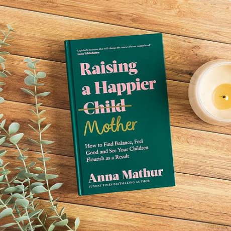 Raising A Happier Mother - Anna Mathur [KSIĄŻKA]
