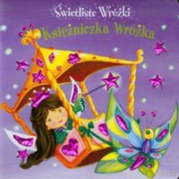 Księżniczka Wrożka. Świetliste Wróżki [KSIĄŻKA]