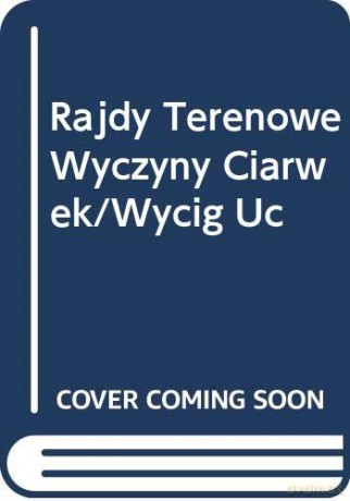 Rajdy Terenowe Wyczyny Ciar Wek/Wycig Uc [KSIĄŻKA]