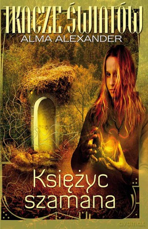 Księżyc Szamana T. 1 Tkacze Światów - Alexander Alma [KSIĄŻKA]