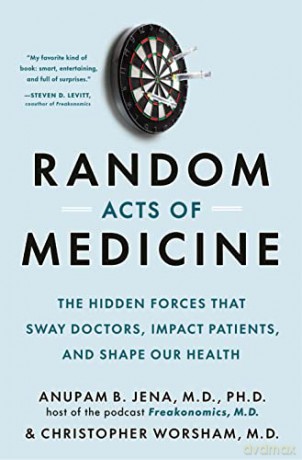 Random Acts Of Medicine - Anupam B Jena [KSIĄŻKA]