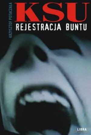 Ksu Rejestracja Buntu - Potaczała Krzys [KSIĄŻKA]