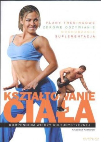 Kształtowanie Ciała - Kozłowski A. [KSIĄŻKA]