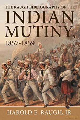 Raugh Bibliography Of The Indian Mutiny - He Raugh Jr. [KSIĄŻKA]