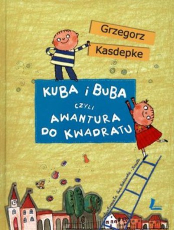 Kuba I Buba Czyli Awantura Do Kwadratu - Kasdepke [KSIĄŻKA]