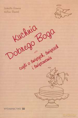 Kuchnia Dobrego Boga - Garnier I.,RENA [KSIĄŻKA]