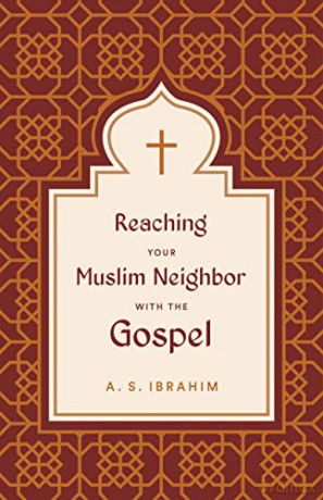 Reaching Your Muslim Neighbor With - Ibrahim A S [KSIĄŻKA]