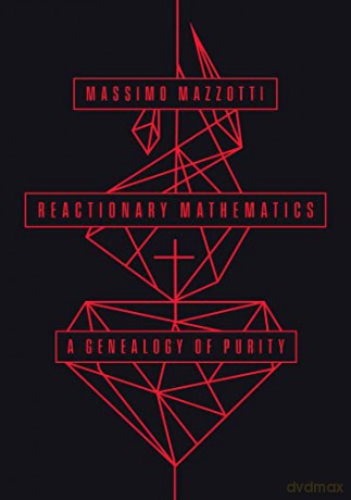 Reactionary Mathematics - Massimo Mazzotti [KSIĄŻKA]
