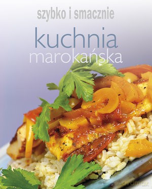 Kuchnia Marokańska Szybko I Smacznie [KSIĄŻKA]