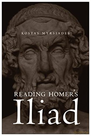 Reading Homers Iliad - Myrsiades [KSIĄŻKA]