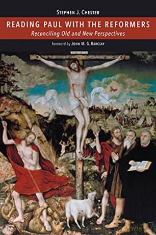 Reading Paul With The Reformers - Stephen J. Chester [KSIĄŻKA]