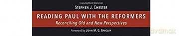 Reading Paul With The Reformers - Stephen J. Chester [KSIĄŻKA]