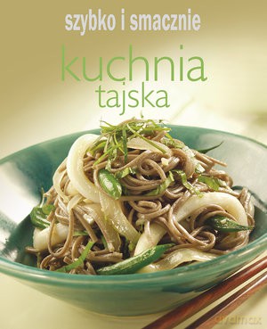 Kuchnia Tajska Szybko I Smacznie [KSIĄŻKA]