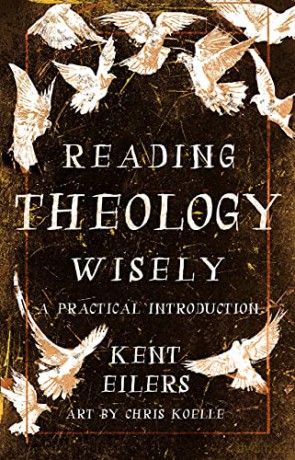 Reading Theology Wisely - Kent Eilers [KSIĄŻKA]