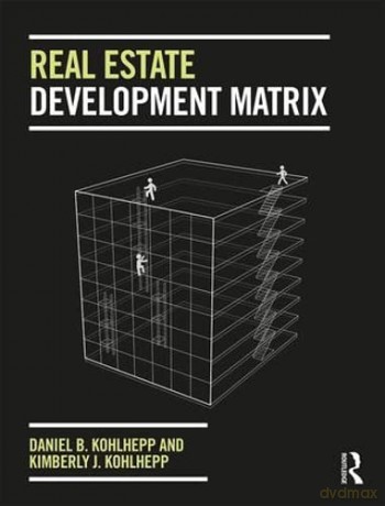 Real Estate Development Matrix - Daniel B Kohlhepp [KSIĄŻKA]