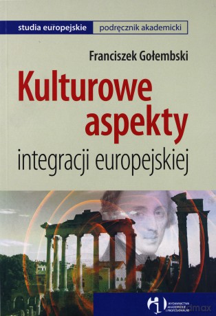 Kulturowe Aspekty Integracji Europejskiej - Gołembski F. [KSIĄŻKA]