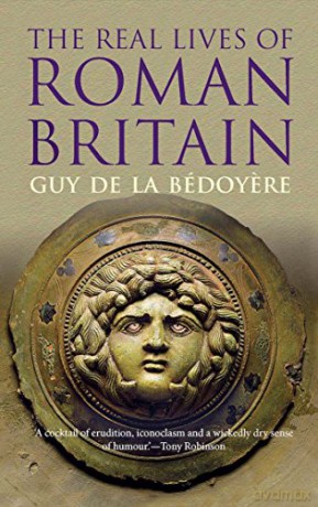 Real Lives Of Roman Britain The - Guy De La B Doy Re [KSIĄŻKA]