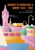 Kurort W Cieniu Prl-U. Sopot 1945-1989 - Wojciech Fułek, Roman Stinzing-Wojnarowski [KSIĄŻKA]