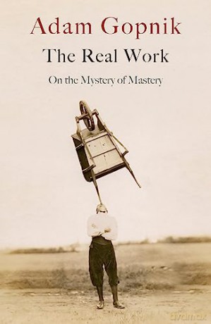 Real Work - Adam Gopnik [KSIĄŻKA]