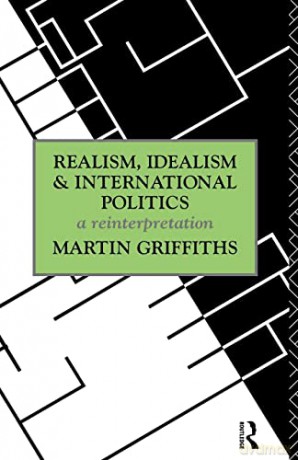 Realism, Idealism And International Poli - Martin Griffiths [KSIĄŻKA]